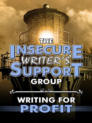 cover image of The Insecure Writer's Support Group Writing for Profit